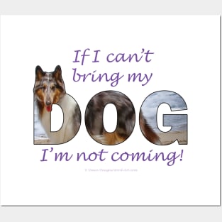 If I can't bring my dog I'm not coming - Rough collie oil painting wordart Posters and Art